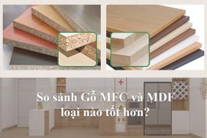 So sánh gỗ mfc và mdf loại nào tốt hơn?